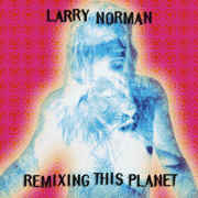 Larry Norman Remixing This Planet